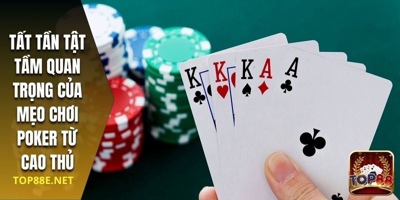 Tất tần tật tầm quan trọng của mẹo chơi Poker từ chuyên gia